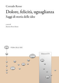 9788846766953 - Dolore, felicità, uguaglianza. Saggi di storia delle idee