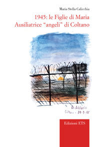 9788846769053 - 1945. Le Figlie di Maria Ausiliatrice «angeli» di Coltano