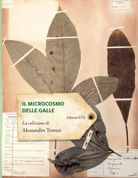 9788846769336 - Il microcosmo delle galle. La collezione di Alessandro Trotter