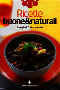 9788848129725 - Ricette buone & naturali