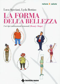 9788848141673 - La forma della bellezza. I sei tipi costituzionali ormonali (beauty shape)