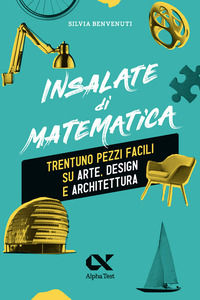 9788848328111 - Insalate di matematica. Trentuno pezzi facili su arte, design e architettura