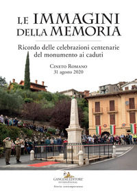 9788849241037 - Le immagini della memoria. Ricordo delle celebrazioni centenarie del monumento ai caduti. Cineto Romano, 31 agosto 2020