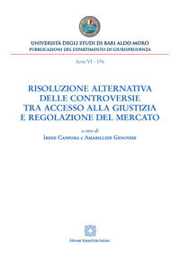 9788849541991 - Risoluzione alternativa delle controversie tra accesso alla giustizia e regolazione del mercato