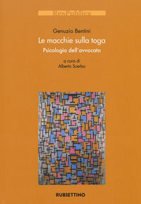 9788849856576 - Le macchie sulla toga. Psicologia dell'avvocato