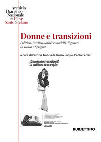 9788849880618 - Donne e transizioni. Politica, intellettualità e modelli di genere in Italia e Spagna