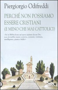 9788850223954 - Perché non possiamo essere cristiani (e meno che mai cattolici)