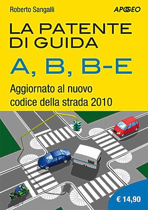 9788850328819 - La patente di guida A, B, B-E. Aggiornato al nuovo codice della strada 2010