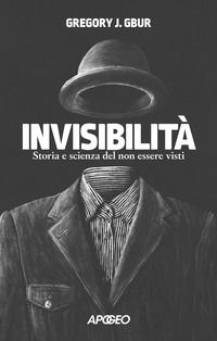 9788850337057 - Invisibilità. Storia e scienza del non essere visti