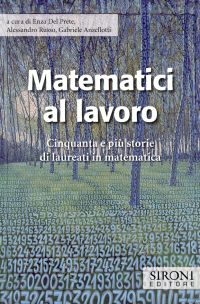 9788851800987 - Matematici al lavoro. Cinquanta e più storie di laureati in matematica