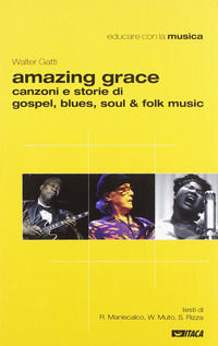 9788852602337 - Amazing grace. Canzoni e storie di gospel, blues, soul & folk music