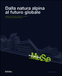 9788853100238 - Dalla natura alpina al futuro globale. Museo delle scienze di Trento e il progetto di Renzo Piano