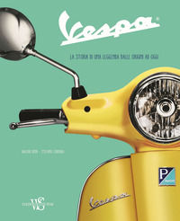 9788854041257 - Vespa. La storia di una leggenda dalle origini ad oggi. Ediz. illustrata