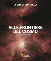 9788854047853 - La vita di una stella. Alle frontiere del cosmo. Ediz. illustrata