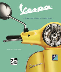 9788854047952 - Vespa. La storia di una leggenda dalle origini ad oggi. Ediz. speciale 75° anniversario