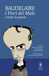 9788854168091 - I fiori del male e tutte le poesie. Testo francese a fronte. Ediz. integrale