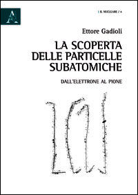 9788854861251 - La scoperta delle particelle subatomiche