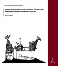 9788854877399 - Temi, visioni e strategie per la città storica del terzo millennio. Metamorfosi di un fenomeno, consuetudine di un proce