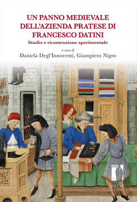 9788855185837 - Un panno medievale dell'azienda pratese di Francesco Datini. Studio e ricostruzione sperimentale