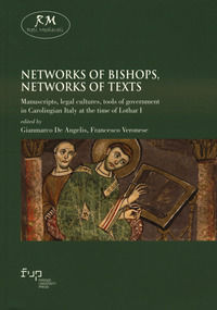 9788855186223 - Networks of bishops, networks of texts. Manuscripts, legal cultures, tools of government in Carolingian Italy at the tim