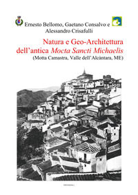 9788855484022 - Natura e geo-architettura dell'antica Mocta Sancti Michaelis (Motta Camastra, Valle dell'Alcàntara, ME)