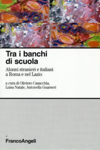 9788856810769 - Tra i banchi di scuola. Alunni stranieri e italiani a Roma e nel Lazio