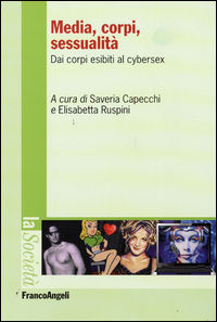 9788856812220 - Media, corpi, sessualità. Dai corpi esibiti al cyber sex