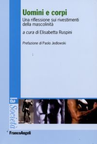 9788856814163 - Uomini e corpi. Una riflessione sui rivestimenti della mascolinità