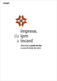 9788856907940 - Imprese. Da IPM a Incard. Intervista a Paolo De Feo