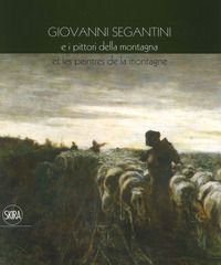 9788857235653 - Giovanni Segantini e i pittori della montagna-Et les peinters de la montagne. Ediz. a colori