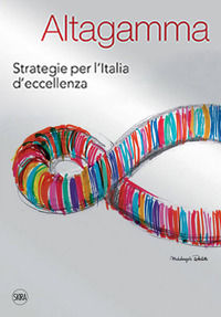 9788857237657 - Altagamma. Strategie per l'Italia d'eccellenza