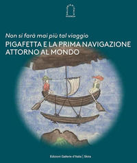 9788857248332 - «Non si farà mai più tal viaggio». Pigafetta e la prima navigazione attorno al mondo