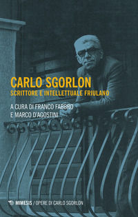 9788857572338 - Carlo Sgorlon. Scrittore e intellettuale friulano