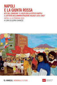 9788857580289 - Napoli e la giunta rossa. Atti del convegno «Il volto della città di Napoli e l'attività dell'Amministrazione Valenzi (1