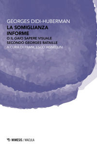 9788857592305 - La somiglianza informe o Il gaio sapere visuale secondo Georges Bataille