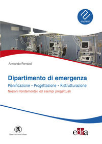 9788857917085 - Dipartimento di emergenza. Pianificazione, progettazione, ristrutturazione. Nozioni fondamentali ed esempi progettuali