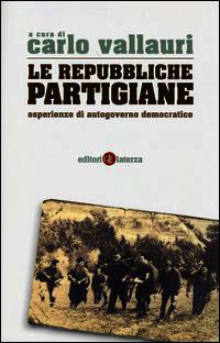 9788858109427 - La repubbliche partigiane. Esperienze di autogoverno democratico