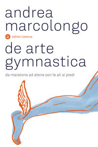 9788858147481 - De arte gymnastica. Da Maratona ad Atene con le ali ai piedi