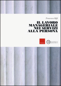 9788859011552 - Il lavoro manageriale nei servizi alla persona