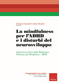 9788859017738 - La mindfulness per l'ADHD e i disturbi del neurosviluppo. Applicazione clinica della Meditazione Orientata alla Mindfuln