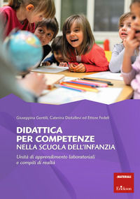 9788859023371 - Didattica per competenze nella scuola dell'infanzia. Unità di apprendimento laboratoriali e compiti di realtà