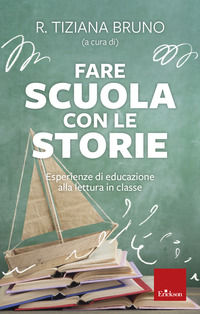 9788859030478 - Fare scuola con le storie. Esperienze di educazione alla lettura in classe