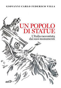 9788859289128 - Un popolo di statue. L'Italia raccontata dai suoi monumenti