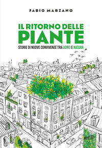 9788859292586 - Il ritorno delle piante. Storie di nuove convivenze tra uomo e natura