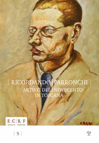 9788859612827 - Ricordando Parronchi. Artisti del Novecento in Toscana nella collezione «Alessandro Parronchi» dell'ente Cassa di Rispar