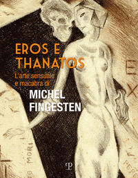 9788859621195 - Eros e thanatos. L'arte sensuale e macabra di Michel Fingesten