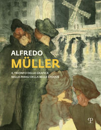 9788859622758 - Alfredo Muller. Il trionfo della grafica nella Parigi della Belle Epoque. Ediz. illustrata