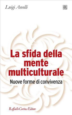 9788860303943 - La sfida della mente multiculturale. Nuove forme di convivenza