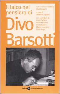 9788860320209 - Il laico nel pensiero di Divo Barsotti. Atti del Convegno Nazionale (Bologna, 2006)