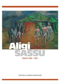 9788860523501 - Aligi Sassu. Dipinti 1929-1997. Catalogo della mostra (Palermo, 19 novembre 2010-15 gennaio 2011). Ediz. illustrata